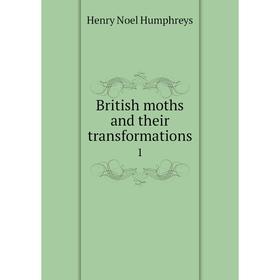 

Книга British moths and their transformations 1