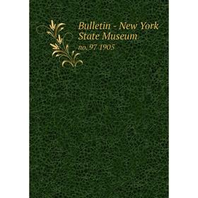 

Книга Bulletin - New York State Museum no. 97 1905