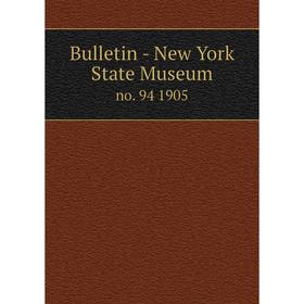 

Книга Bulletin - New York State Museum no. 94 1905