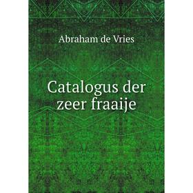 

Книга Catalogus der zeer fraaije