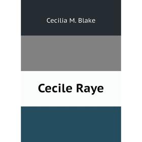 

Книга Cecile Raye