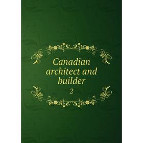 

Книга Canadian architect and builder 2