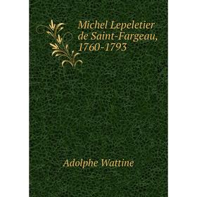 

Книга Michel Lepeletier de Saint-Fargeau, 1760-1793