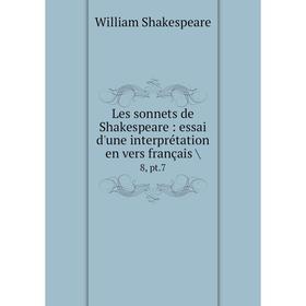 

Книга Les sonnets de Shakespeare: essai d'une interprétation en vers français