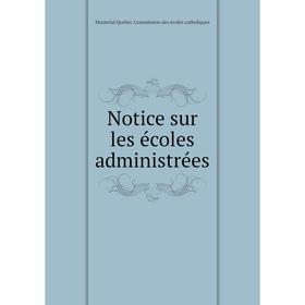 

Книга Notice sur les écoles administrées