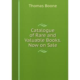 

Книга Catalogue of Rare and Valuable Books. Now on Sale