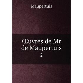 

Книга Œuvres de Mr de Maupertuis 2