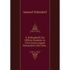 

Книга S. Pufendorfii De Officio Hominis & Civis Juxta Legem Naturalem Libri Duo