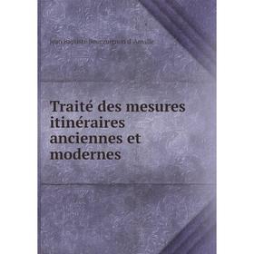 

Книга Traité des mesures itinéraires anciennes et modernes