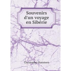 

Книга Souvenirs d'un voyage en Sibérie