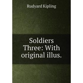 

Книга Soldiers Three: With original illus