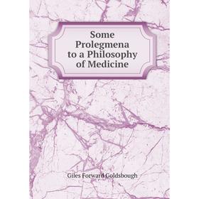 

Книга Some Prolegmena to a Philosophy of Medicine