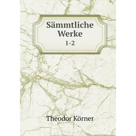 

Книга Sämmtliche Werke. 1-2