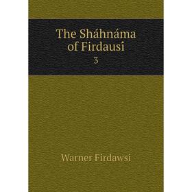 

Книга The Sháhnáma of Firdausí 3