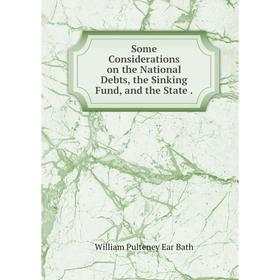 

Книга Some Considerations on the National Debts, the Sinking Fund and the State
