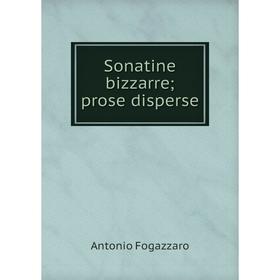 

Книга Sonatine bizzarre; prose disperse