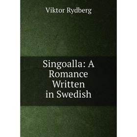 

Книга Singoalla: A Romance Written in Swedish