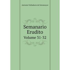 

Книга Semanario Erudito Volume 31-32