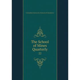 

Книга The School of Mines Quarterly 22