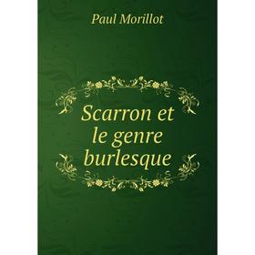 

Книга Scarron et le genre burlesque