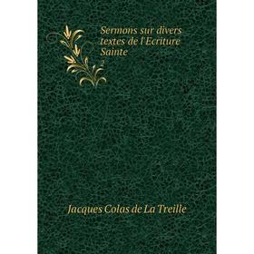 

Книга Sermons sur divers textes de l'Ecriture Sainte 2