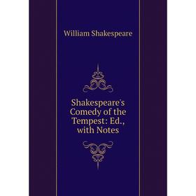 

Книга Shakespeare's Comedy of the Tempest: Ed, with Notes