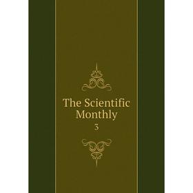 

Книга The Scientific Monthly 3