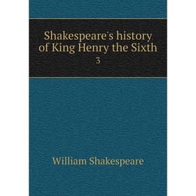 

Книга Shakespeare's history of King Henry the Sixth 3