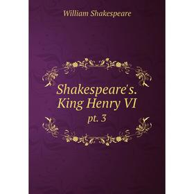 

Книга Shakespeare's.King Henry VI pt. 3