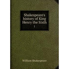 

Книга Shakespeare's history of King Henry the Sixth 1