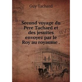 

Книга Second voyage du Pere Tachard et des jesuites envoyez par le Roy au royaume