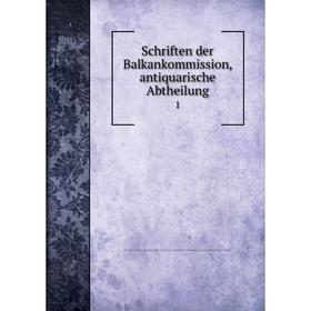 

Книга Schriften der Balkankommission, antiquarische Abtheilung 1