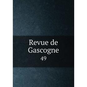 

Книга Revue de Gascogne 49