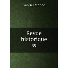 

Книга Revue historique 39
