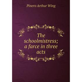 

Книга The schoolmistress; a farce in three acts