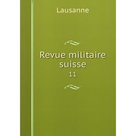 

Книга Revue militaire suisse 11