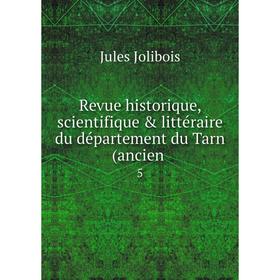 

Книга Revue historique, scientifique & littéraire du département du Tarn