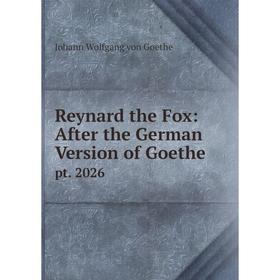 

Книга Reynard the Fox: After the German Version of Goethe pt. 2026