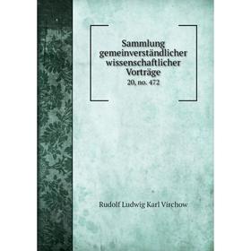 

Книга Sammlung gemeinverständlicher wissenschaftlicher Vorträge 20, no. 472