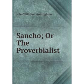 

Книга Sancho; Or The Proverbialist