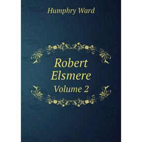 

Книга Robert Elsmere Volume 2