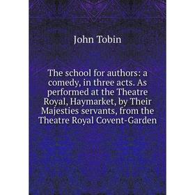 

Книга The school for authors: a comedy, in three acts. As performed at the Theatre Royal, Haymarket, by Their Majesties servants