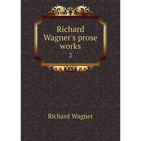

Книга Richard Wagner's prose works 2