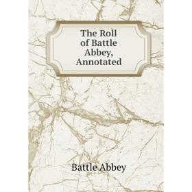 

Книга The Roll of Battle Abbey, Annotated