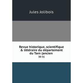 

Книга Revue historique, scientifique & littéraire du département du Tarn