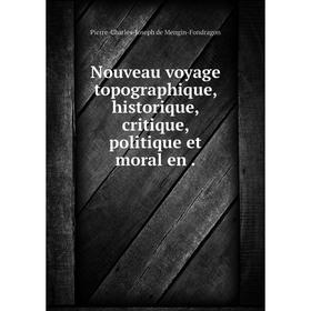

Книга Nouveau voyage topographique, historique, critique, politique et moral en
