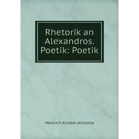 

Книга Rhetorik an Alexandros. Poetik: Poetik