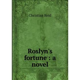 

Книга Roslyn's fortune: a novel