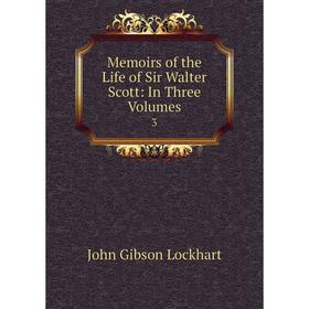 

Книга Memoirs of the Life of Sir Walter Scott: In three volumes 3