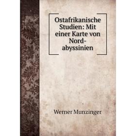 

Книга Ostafrikanische Studien: Mit einer Karte von Nord-abyssinien